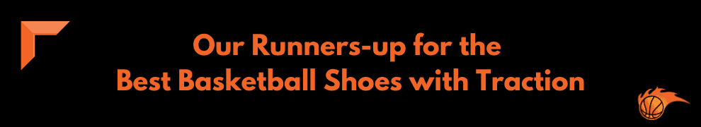 Our Runners-up for the Best Basketball Shoes with Traction