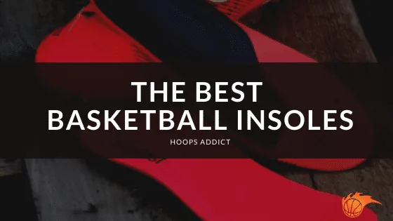 The Best Basketball Insoles of 2026