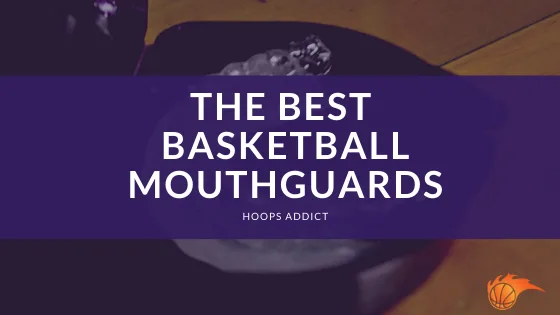 The Best Basketball Mouthguards of 2026