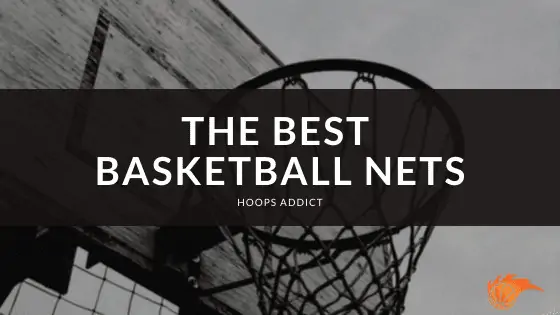 The Best Basketball Nets of 2026