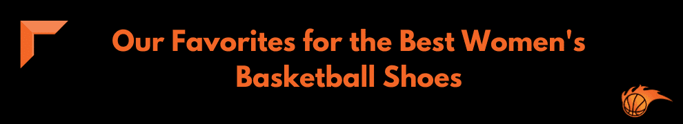 Our Favorites for the Best Women's Basketball Shoes