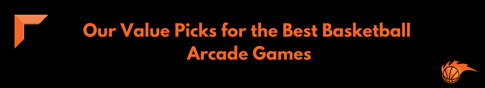 Our Value Picks for the Best Basketball Arcade Games