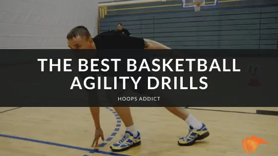 The Best Basketball Agility Drills of 2026