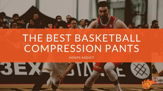 The Best Basketball Compression Pants of 2026