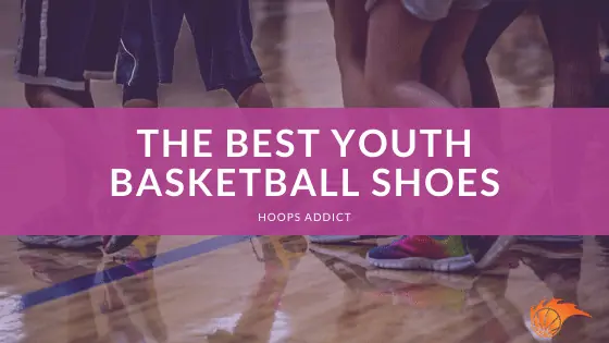 The Best Youth Basketball Shoes of 2026
