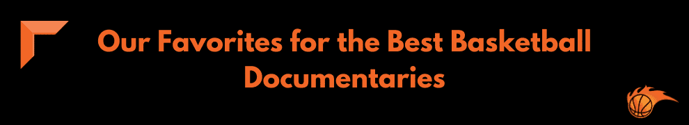 Our Favorites for the Best Basketball Documentaries