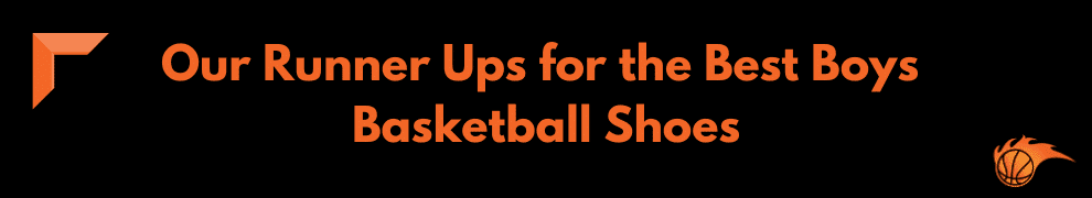 Our Runner Ups for the Best Boys Basketball Shoes
