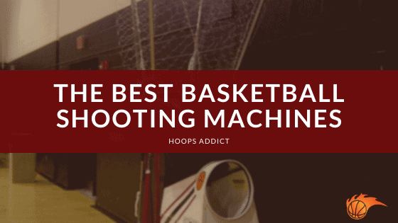 The Best Basketball Shooting Machines of 2026