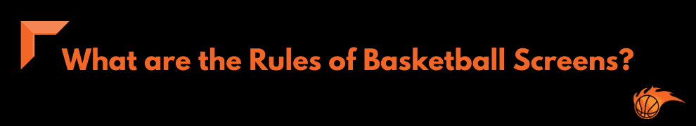 What are the Rules of Basketball Screens