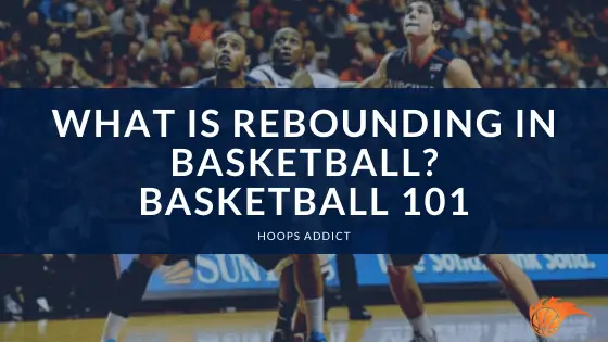 What is Rebounding in Basketball? Basketball 101