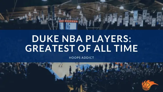 Duke NBA Players: Greatest of All Time
