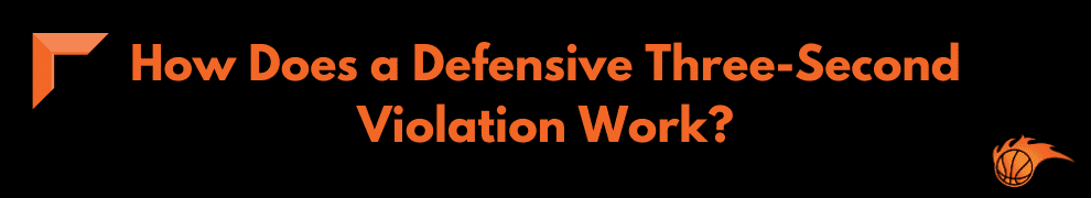 How Does a Defensive Three-Second Violation Work