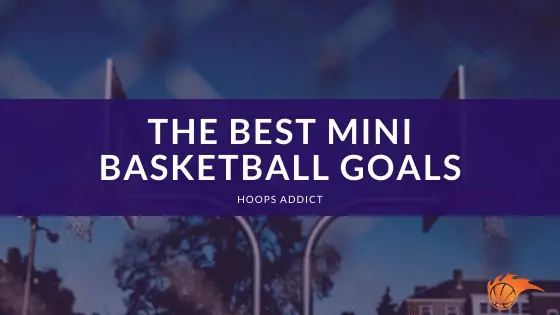 The Best Mini Basketball Goals of 2026