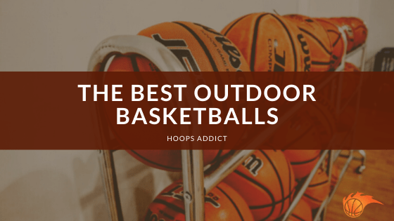 The Best Outdoor Basketballs of 2026