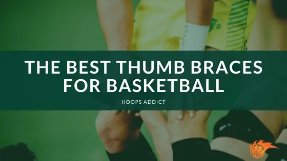 The Best Thumb Braces for Basketball of 2026