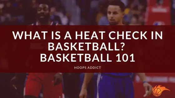 What is a Heat Check in Basketball? Basketball 101
