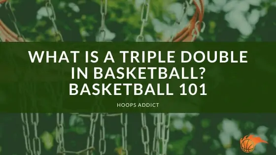 What is a Triple Double in Basketball? Basketball 101