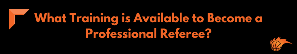 What Training is Available to Become a Professional Referee