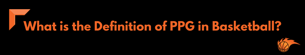 What is the Definition of PPG in Basketball