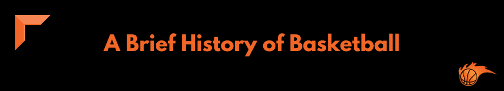 A Brief History of Basketball