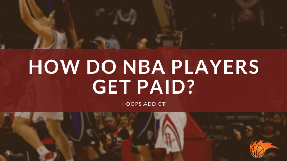 How Do NBA Players Get Paid?