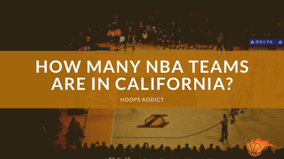 How Many NBA Teams are in California?