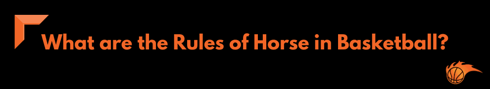 What are the Rules of Horse in Basketball