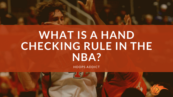 What is a Hand Checking Rule in the NBA?