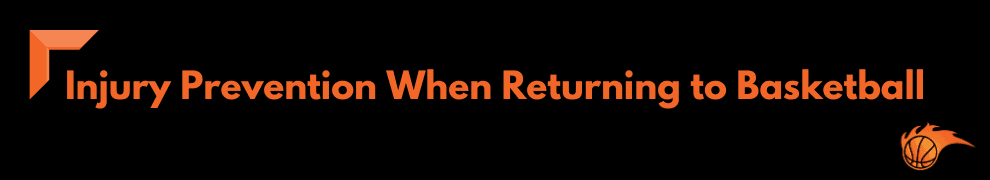 Injury Prevention When Returning to Basketball
