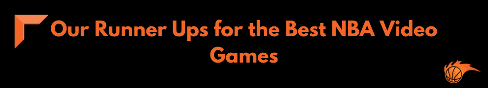Our Runner Ups for the Best NBA Video Games