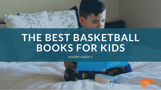 The Best Basketball Books for Kids of 2026