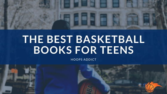 The Best Basketball Books for Teens of 2026