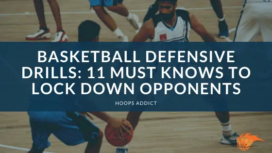 Basketball Defensive Drills: 11 Must Knows to Lock Down Opponents