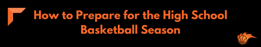 How to Prepare for the High School Basketball Season