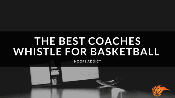 The Best Coaches Whistle for Basketball of 2026