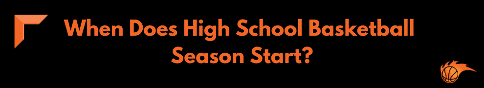 When Does High School Basketball Season Start