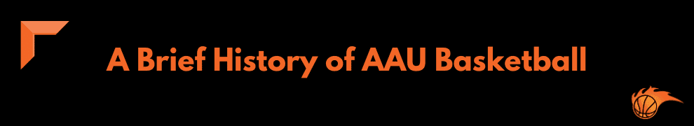 A Brief History of AAU Basketball