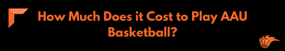 How Much Does it Cost to Play AAU Basketball
