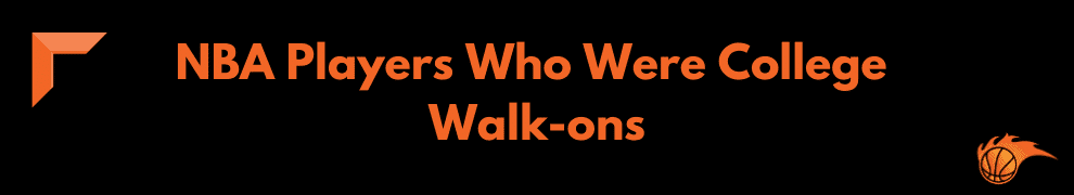 NBA Players Who Were College Walk-ons