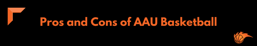 Pros and Cons of AAU Basketball
