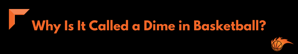 Why Is It Called a Dime in Basketball