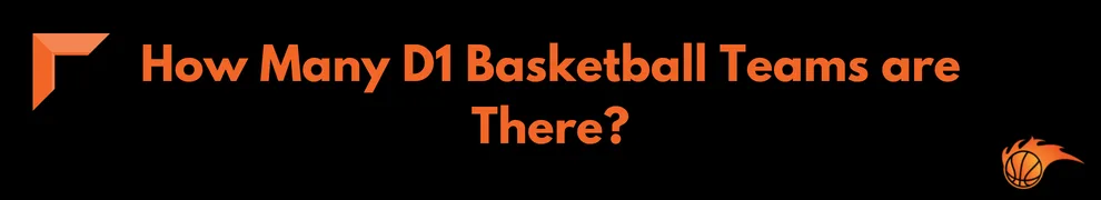 How Many D1 Basketball Teams are There