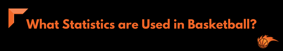 What Statistics are Used in Basketball