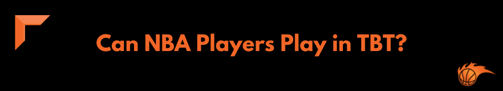 Can NBA Players Play in TBT
