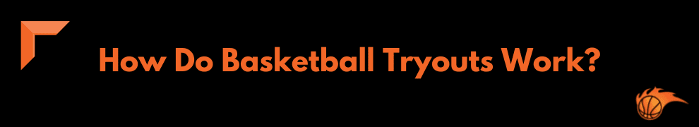 How Do Basketball Tryouts Work