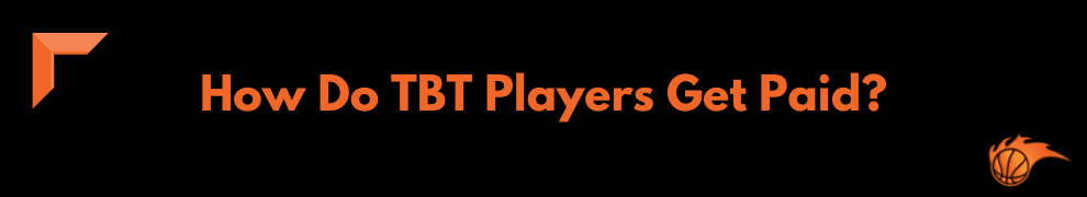 How Do TBT Players Get Paid