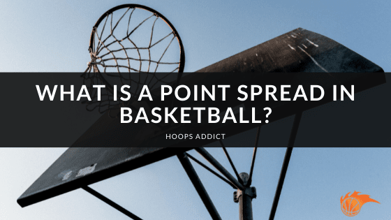 What is a Point Spread in Basketball?