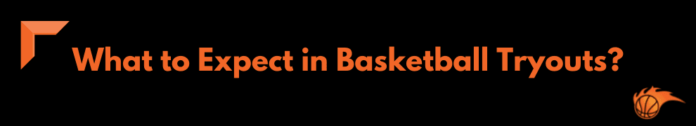 What to Expect in Basketball Tryouts