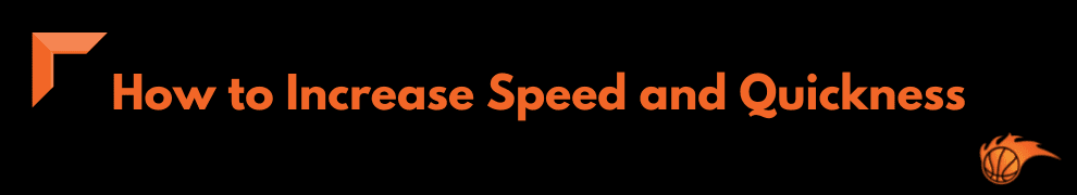 How to Increase Speed and Quickness