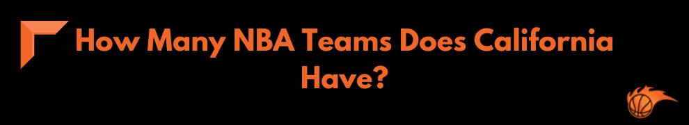 How Many NBA Teams Does California Have